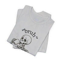 Funny Skeleton 'Bruh' Unisex Tshirt