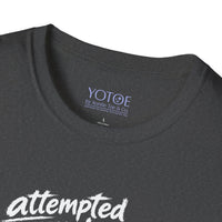 Attempted Murder Unisex Tshirt