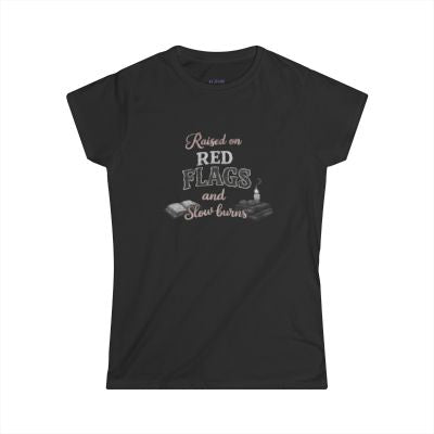 "Raised on Red Flags and Slow Burns" Women's Tshirt